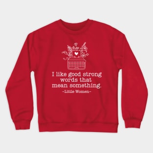 Little Women - Strong Words - Classic Crewneck Sweatshirt